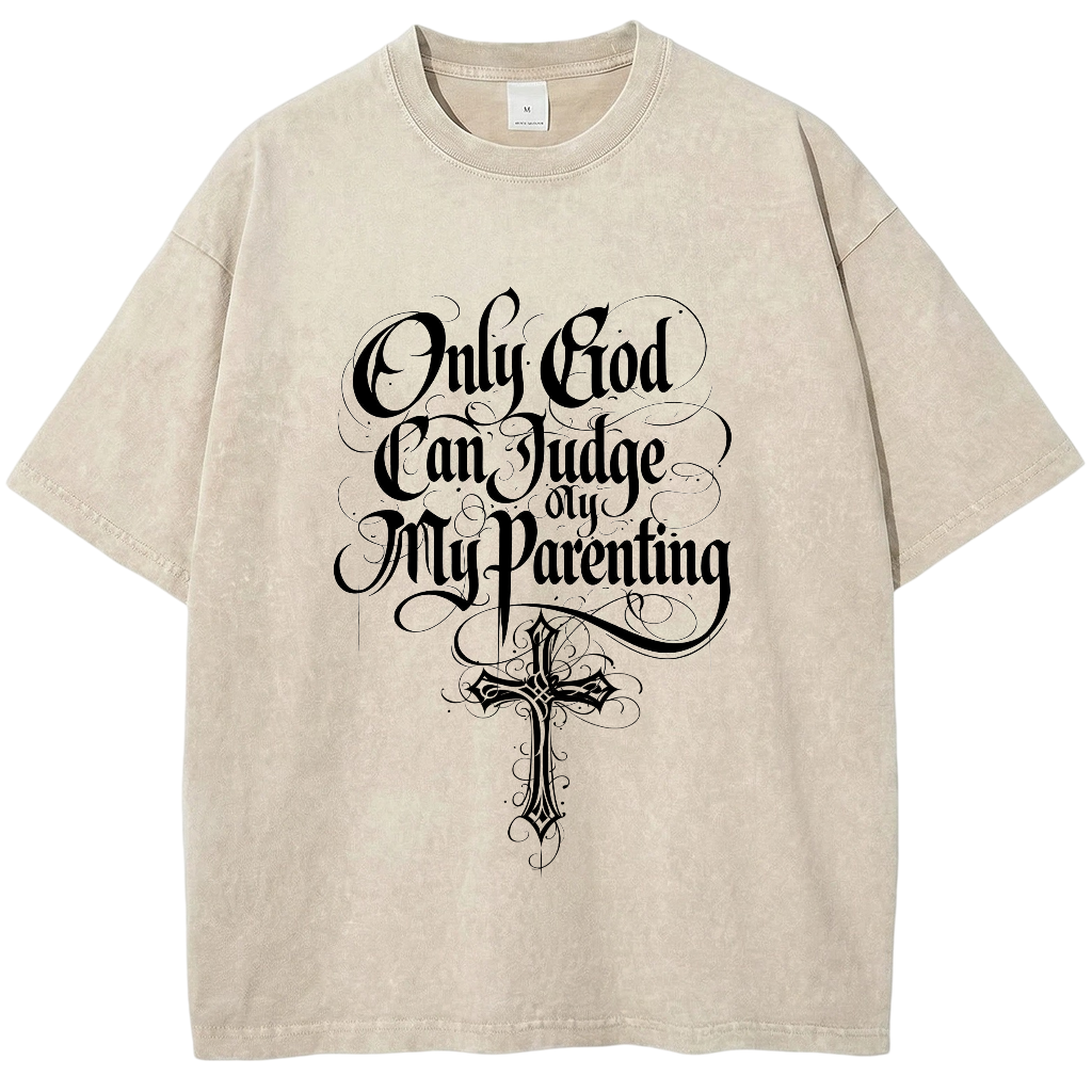 Only God Can Judge My Parenting T-shirt