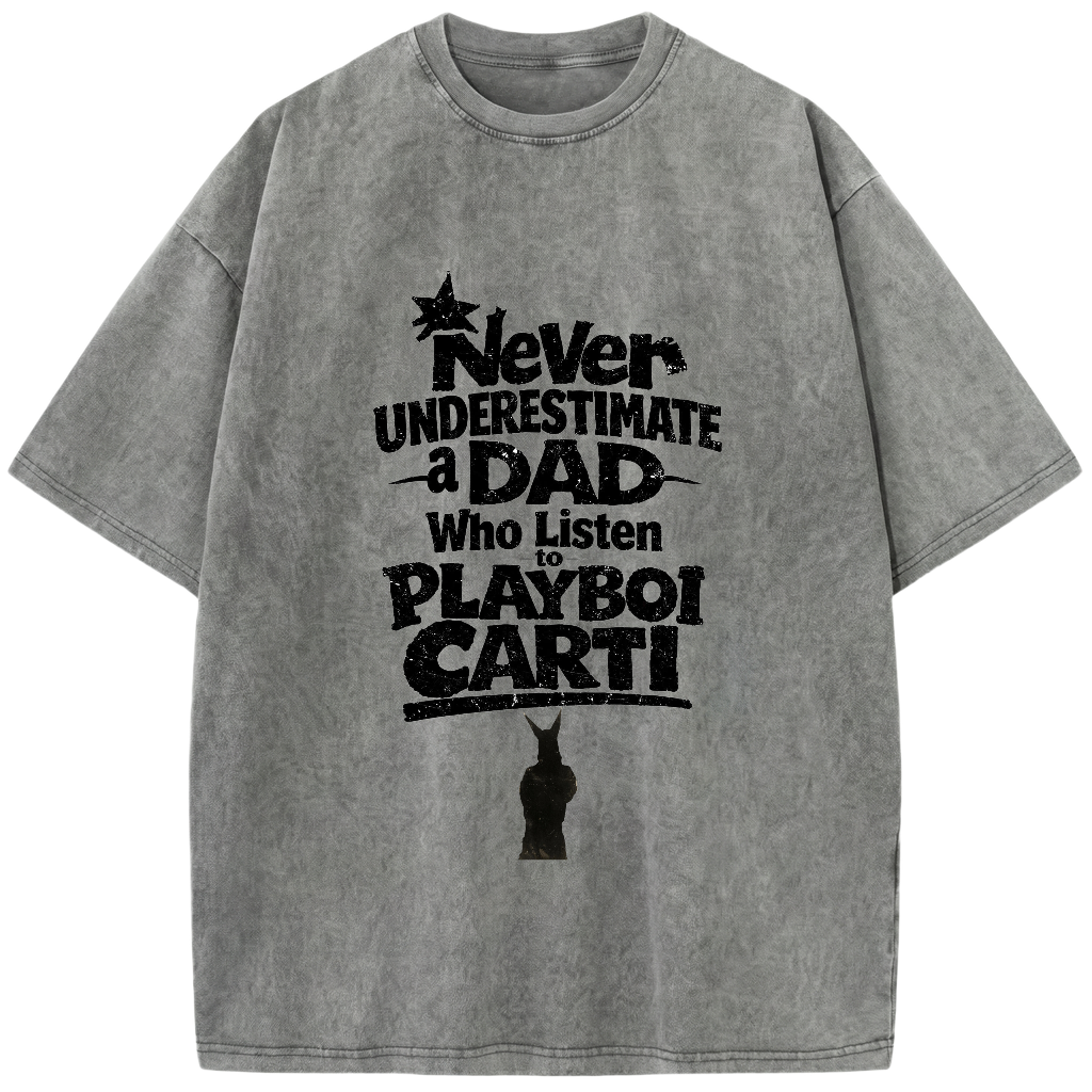 Never Underestimate a Dad-Playboi Carti T-shirt