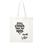 STILL COOLER THAN THE KIDS.
